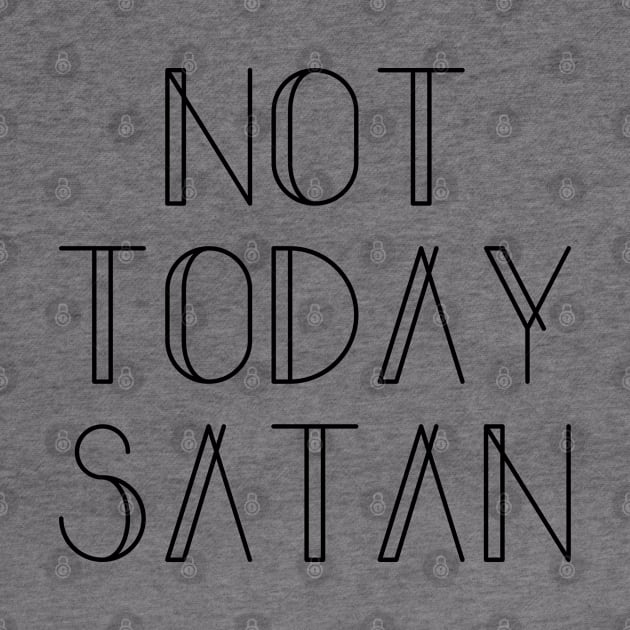 NOT TODAY SATAN Stylish Font - Black Text by bpcreate